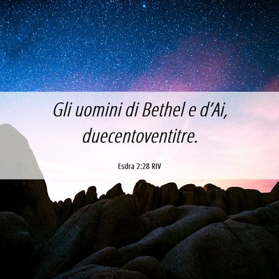 Picture 06 - Esdra 2:28 RIV - Gli uomini di Bethel e d’Ai, - Bible Verse Picture