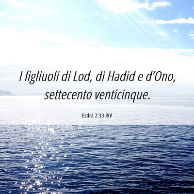 Picture 06 - Esdra 2:33 RIV - I figliuoli di Lod, di Hadid e d’Ono, - Bible Verse Picture
