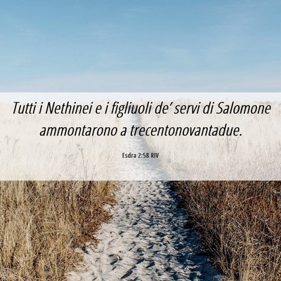 Picture 06 - Esdra 2:58 RIV - Tutti i Nethinei e i figliuoli de’ servi di - Bible Verse Picture