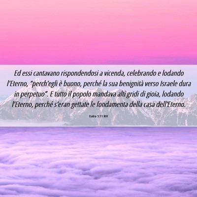 Picture 06 - Esdra 3:11 RIV - Ed essi cantavano rispondendosi a vicenda, - Bible Verse Picture