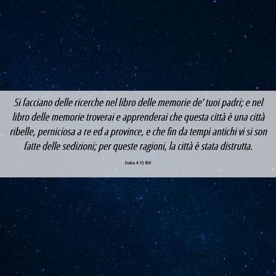 Picture 06 - Esdra 4:15 RIV - Si facciano delle ricerche nel libro delle - Bible Verse Picture