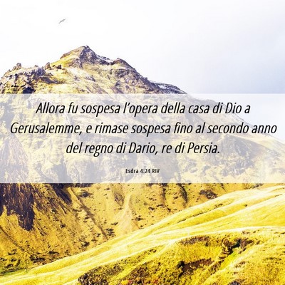 Picture 06 - Esdra 4:24 RIV - Allora fu sospesa l’opera della casa di Dio a - Bible Verse Picture