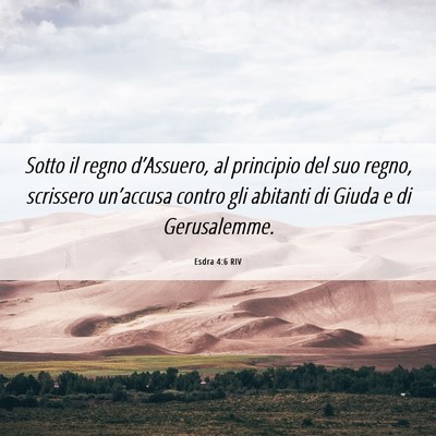 Picture 06 - Esdra 4:6 RIV - Sotto il regno d’Assuero, al principio del suo - Bible Verse Picture