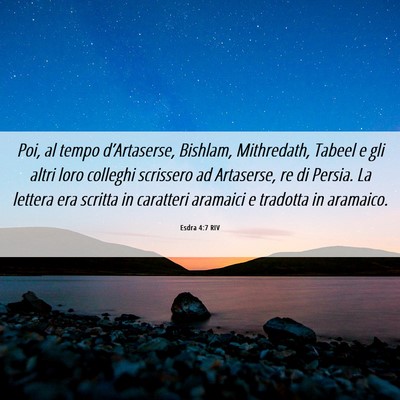 Picture 06 - Esdra 4:7 RIV - Poi, al tempo d’Artaserse, Bishlam, Mithredath, - Bible Verse Picture
