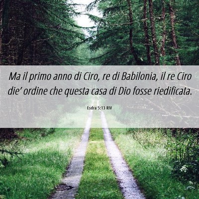 Picture 06 - Esdra 5:13 RIV - Ma il primo anno di Ciro, re di Babilonia, il re - Bible Verse Picture