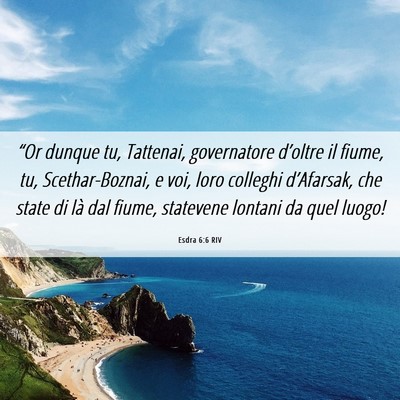 Picture 06 - Esdra 6:6 RIV - “Or dunque tu, Tattenai, governatore d’oltre - Bible Verse Picture