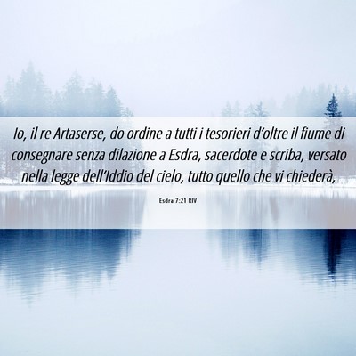 Picture 06 - Esdra 7:21 RIV - Io, il re Artaserse, do ordine a tutti i - Bible Verse Picture
