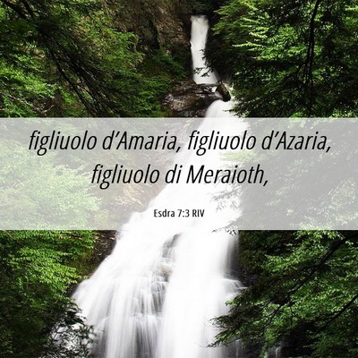 Picture 06 - Esdra 7:3 RIV - figliuolo d’Amaria, figliuolo d’Azaria, - Bible Verse Picture