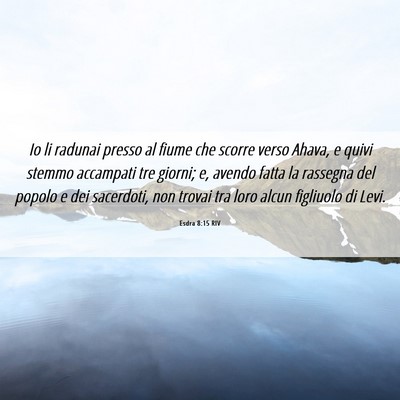 Picture 06 - Esdra 8:15 RIV - Io li radunai presso al fiume che scorre verso - Bible Verse Picture