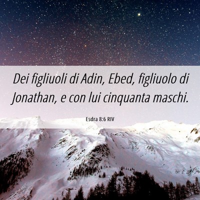 Picture 06 - Esdra 8:6 RIV - Dei figliuoli di Adin, Ebed, figliuolo di - Bible Verse Picture