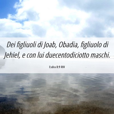 Picture 06 - Esdra 8:9 RIV - Dei figliuoli di Joab, Obadia, figliuolo di - Bible Verse Picture