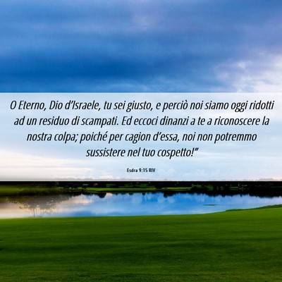 Picture 06 - Esdra 9:15 RIV - O Eterno, Dio d’Israele, tu sei giusto, e - Bible Verse Picture