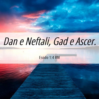 Picture 06 - Esodo 1:4 RIV - Dan e Neftali, Gad e - Bible Verse Picture