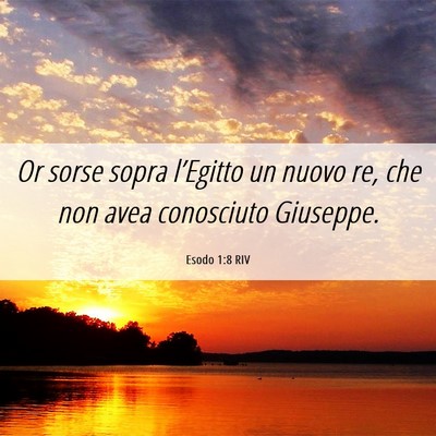 Picture 06 - Esodo 1:8 RIV - Or sorse sopra l’Egitto un nuovo re, che non - Bible Verse Picture