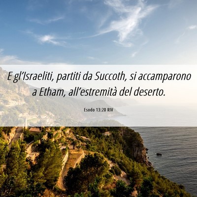 Picture 06 - Esodo 13:20 RIV - E gl’Israeliti, partiti da Succoth, si - Bible Verse Picture