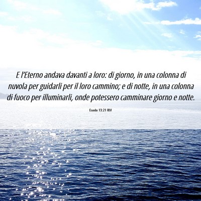 Picture 06 - Esodo 13:21 RIV - E l’Eterno andava davanti a loro: di giorno, in - Bible Verse Picture
