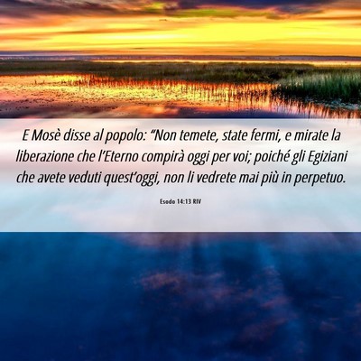 Picture 06 - Esodo 14:13 RIV - E Mosè disse al popolo: “Non temete, state - Bible Verse Picture