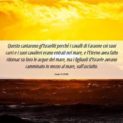 Picture 06 - Esodo 15:19 RIV - Questo cantarono gl’Israeliti perché i cavalli - Bible Verse Picture