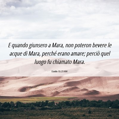 Picture 06 - Esodo 15:23 RIV - E quando giunsero a Mara, non poteron bevere le - Bible Verse Picture