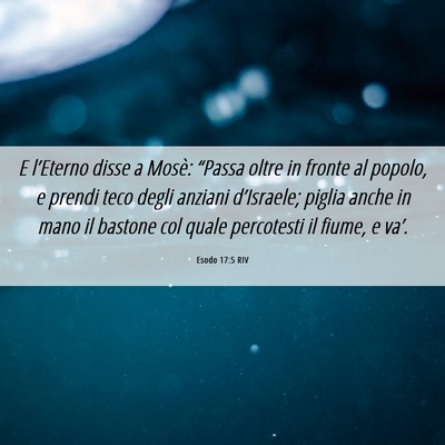 Picture 06 - Esodo 17:5 RIV - E l’Eterno disse a Mosè: “Passa oltre in - Bible Verse Picture