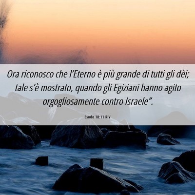 Picture 06 - Esodo 18:11 RIV - Ora riconosco che l’Eterno è più grande di - Bible Verse Picture
