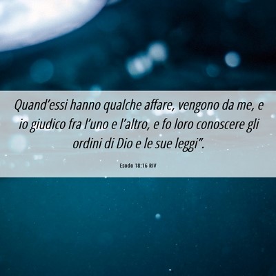 Picture 06 - Esodo 18:16 RIV - Quand’essi hanno qualche affare, vengono da me, - Bible Verse Picture