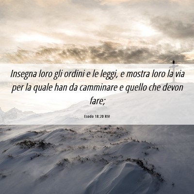Picture 06 - Esodo 18:20 RIV - Insegna loro gli ordini e le leggi, e mostra loro - Bible Verse Picture