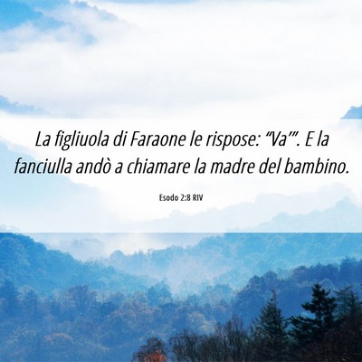 Picture 06 - Esodo 2:8 RIV - La figliuola di Faraone le rispose: “Va’”. - Bible Verse Picture