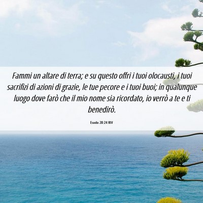 Picture 06 - Esodo 20:24 RIV - Fammi un altare di terra; e su questo offri i - Bible Verse Picture