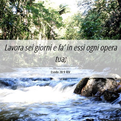 Picture 06 - Esodo 20:9 RIV - Lavora sei giorni e fa’ in essi ogni opera - Bible Verse Picture