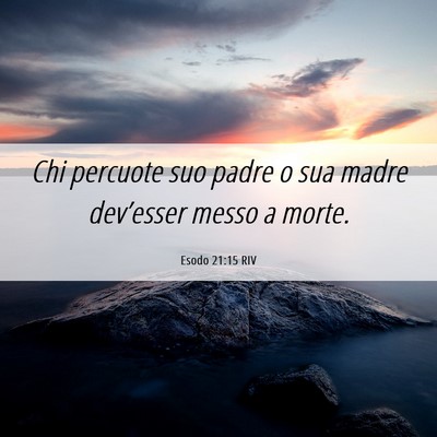 Picture 06 - Esodo 21:15 RIV - Chi percuote suo padre o sua madre dev’esser - Bible Verse Picture