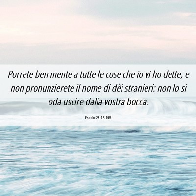 Picture 06 - Esodo 23:13 RIV - Porrete ben mente a tutte le cose che io vi ho - Bible Verse Picture