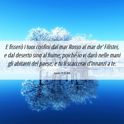 Picture 06 - Esodo 23:31 RIV - E fisserò i tuoi confini dal mar Rosso al mar - Bible Verse Picture