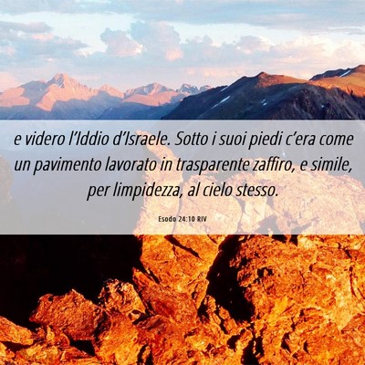 Picture 06 - Esodo 24:10 RIV - e videro l’Iddio d’Israele. Sotto i suoi - Bible Verse Picture