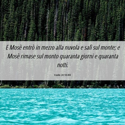 Picture 06 - Esodo 24:18 RIV - E Mosè entrò in mezzo alla nuvola e salì sul - Bible Verse Picture