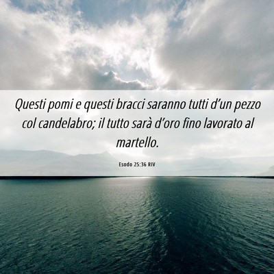 Picture 06 - Esodo 25:36 RIV - Questi pomi e questi bracci saranno tutti d’un - Bible Verse Picture