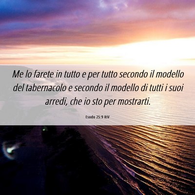 Picture 06 - Esodo 25:9 RIV - Me lo farete in tutto e per tutto secondo il - Bible Verse Picture