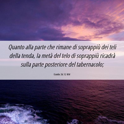 Picture 06 - Esodo 26:12 RIV - Quanto alla parte che rimane di soprappiù dei - Bible Verse Picture