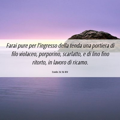 Picture 06 - Esodo 26:36 RIV - Farai pure per l’ingresso della tenda una - Bible Verse Picture