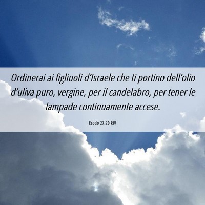 Picture 06 - Esodo 27:20 RIV - Ordinerai ai figliuoli d’Israele che ti portino - Bible Verse Picture