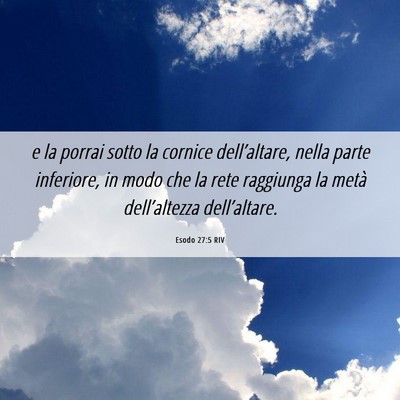 Picture 06 - Esodo 27:5 RIV - e la porrai sotto la cornice dell’altare, nella - Bible Verse Picture