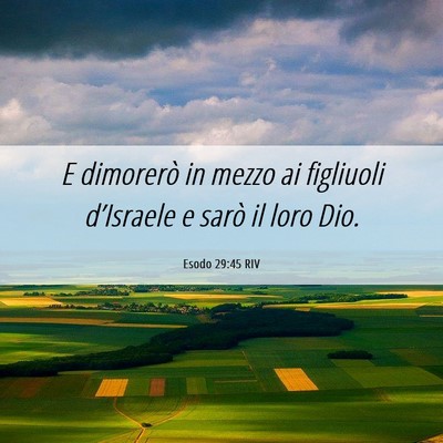Picture 06 - Esodo 29:45 RIV - E dimorerò in mezzo ai figliuoli d’Israele e - Bible Verse Picture