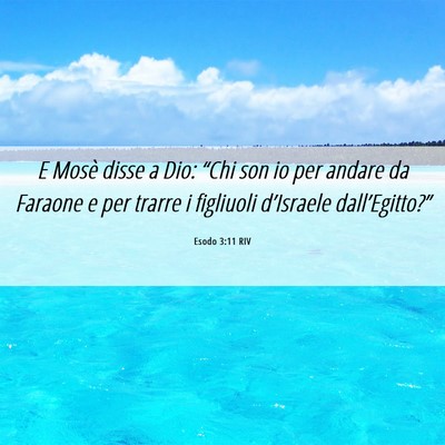 Picture 06 - Esodo 3:11 RIV - E Mosè disse a Dio: “Chi son io per andare da - Bible Verse Picture