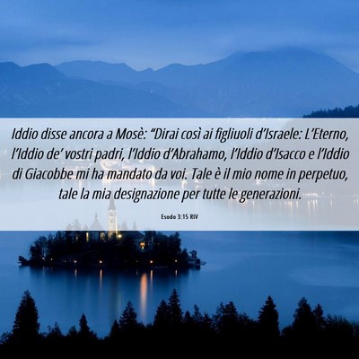Picture 06 - Esodo 3:15 RIV - Iddio disse ancora a Mosè: “Dirai così ai - Bible Verse Picture