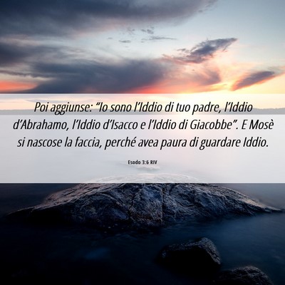 Picture 06 - Esodo 3:6 RIV - Poi aggiunse: “Io sono l’Iddio di tuo padre, - Bible Verse Picture