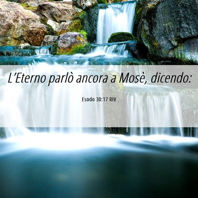 Picture 06 - Esodo 30:17 RIV - L’Eterno parlò ancora a Mosè, - Bible Verse Picture