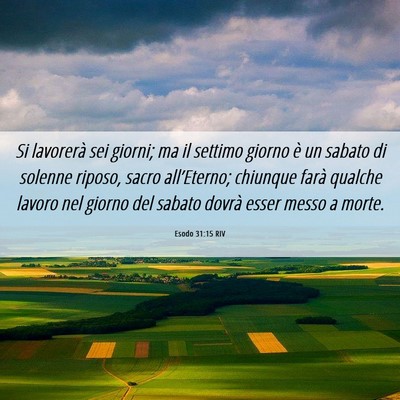Picture 06 - Esodo 31:15 RIV - Si lavorerà sei giorni; ma il settimo giorno è - Bible Verse Picture