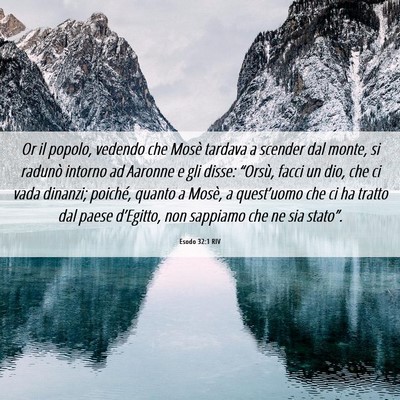 Picture 06 - Esodo 32:1 RIV - Or il popolo, vedendo che Mosè tardava a scender - Bible Verse Picture