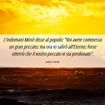 Picture 06 - Esodo 32:30 RIV - L’indomani Mosè disse al popolo: “Voi avete - Bible Verse Picture