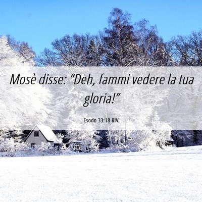 Picture 06 - Esodo 33:18 RIV - Mosè disse: “Deh, fammi vedere la tua - Bible Verse Picture